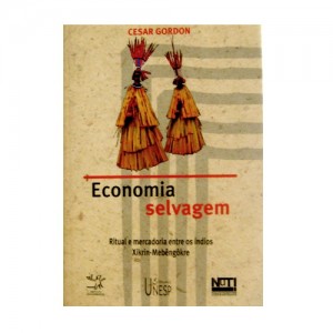 Economia Selvagem- ritual e mercadoria entre os índios Xikrin-Mebêngôkre