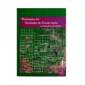 Mineração em Unidades de Conservação na Amazônia brasileira